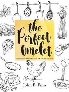 The Perfect Omelet: Essential Recipes for the Home Cook (eBook, ePUB) - Finn, John E.