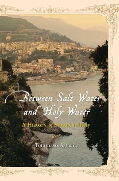 Between Salt Water and Holy Water: A History of Southern Italy (eBook, ePUB) - Astarita, Tommaso