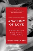 Anatomy of Love: A Natural History of Mating, Marriage, and Why We Stray (Completely Revised and Updated with a New Introduction) (eBook, ePUB)