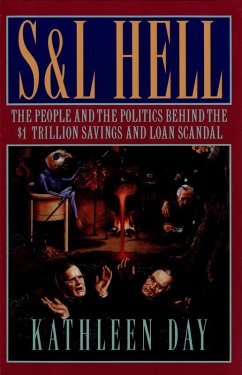 S & L Hell: The People and the Politics Behind the $1 Trillion Savings and Loan Scandal (eBook, ePUB) - Day, Kathleen