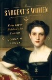Sargent's Women: Four Lives Behind the Canvas (eBook, ePUB)