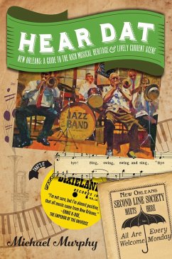 Hear Dat New Orleans: A Guide to the Rich Musical Heritage & Lively Current Scene (eBook, ePUB) - Murphy, Michael