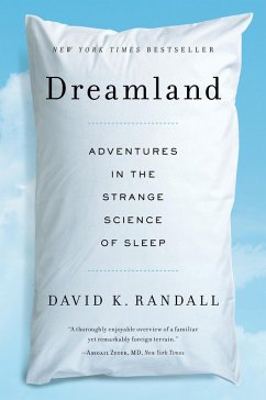 Dreamland: Adventures in the Strange Science of Sleep (eBook, ePUB) - Randall, David K.