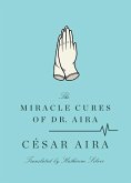 The Miracle Cures of Dr. Aira (eBook, ePUB)