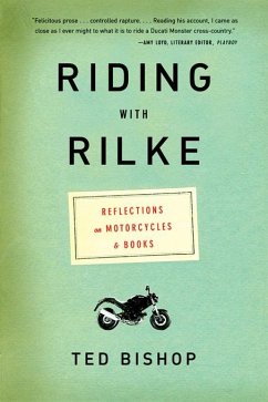 Riding with Rilke: Reflections on Motorcycles and Books (eBook, ePUB) - Bishop, Ted