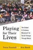 Playing for Their Lives: The Global El Sistema Movement for Social Change Through Music (eBook, ePUB)