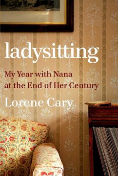 Ladysitting: My Year with Nana at the End of Her Century (eBook, ePUB) - Cary, Lorene