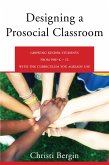 Designing a Prosocial Classroom: Fostering Collaboration in Students from PreK-12 with the Curriculum You Already Use (eBook, ePUB)