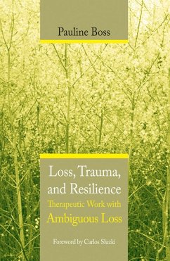 Loss, Trauma, and Resilience: Therapeutic Work With Ambiguous Loss (eBook, ePUB) - Boss, Pauline
