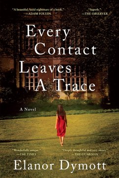 Every Contact Leaves A Trace: A Novel (eBook, ePUB) - Dymott, Elanor