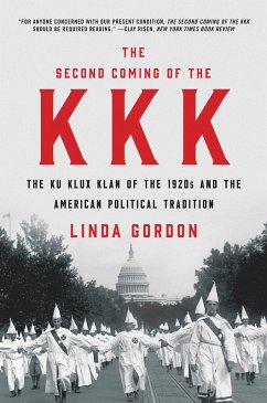 The Second Coming of the KKK: The Ku Klux Klan of the 1920s and the American Political Tradition (eBook, ePUB) - Gordon, Linda