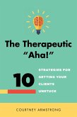 The Therapeutic "Aha!": 10 Strategies for Getting Your Clients Unstuck (eBook, ePUB)