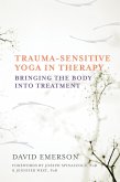 Trauma-Sensitive Yoga in Therapy: Bringing the Body into Treatment (eBook, ePUB)