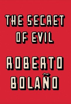 The Secret of Evil (eBook, ePUB) - Bolaño, Roberto