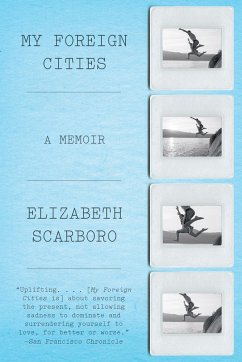 My Foreign Cities: A Memoir (eBook, ePUB) - Scarboro, Elizabeth