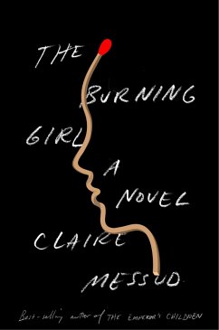 The Burning Girl: A Novel (eBook, ePUB) - Messud, Claire