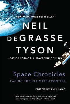 Space Chronicles: Facing the Ultimate Frontier (eBook, ePUB) - Degrasse Tyson, Neil