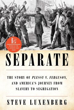 Separate: The Story of Plessy v. Ferguson, and America's Journey from Slavery to Segregation (eBook, ePUB) - Luxenberg, Steve