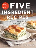 Fast and Easy Five-Ingredient Recipes: A Cookbook for Busy People (eBook, ePUB)