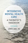 Integrative Mental Health Care: A Therapist's Handbook (eBook, ePUB) Integrative Mental Health Care: A Therapist's Handbook (eBook, ePUB)