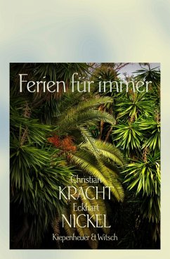 Ferien für immer (eBook, ePUB) - Kracht, Christian; Nickel, Eckhart