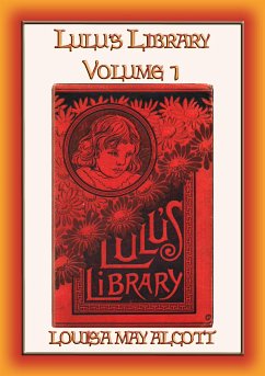 LULU's LIBRARY Vol. I - 12 Children's Stories by the Author of Little Women (eBook, ePUB) - May Alcott, Louisa