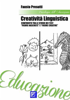 Creatività Linguistica. Confronto tra le Storie dei Test “Figure Nascoste” e “Figure Creative” (fixed-layout eBook, ePUB) - Presutti, Fausto