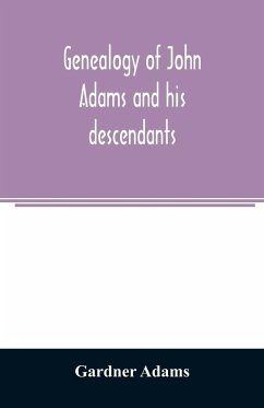 Genealogy of John Adams and his descendants ; with notes and incidents - Adams, Gardner