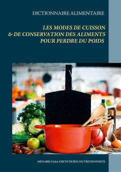 Dictionnaire alimentaire des modes de cuisson et de conservation des aliments pour perdre du poids - Menard, Cédric