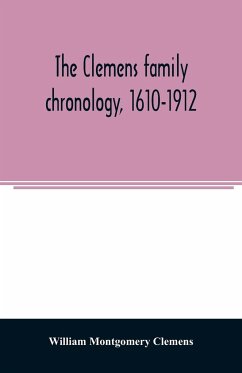 The Clemens family chronology, 1610-1912 - Montgomery Clemens, William