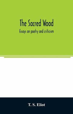 The sacred wood - S. Eliot, T.