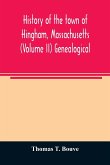 History of the town of Hingham, Massachusetts (Volume II) Genealogical