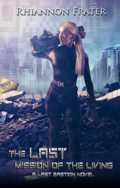 The Last Mission of the Living (The Last Bastion, #3) (eBook, ePUB) The Last Mission of the Living (The Last Bastion, #3) (eBook, ePUB)
