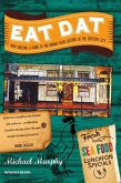 Eat Dat New Orleans: A Guide to the Unique Food Culture of the Crescent City (eBook, ePUB)