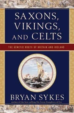 Saxons, Vikings, and Celts: The Genetic Roots of Britain and Ireland (eBook, ePUB) - Sykes, Bryan