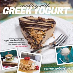 Cooking with Greek Yogurt: Healthy Recipes for Buffalo Blue Cheese Chicken, Greek Yogurt Pancakes, Mint Julep Smoothies, and More (eBook, ePUB) - Johnston, Cassie