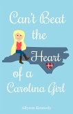 Can't Beat the Heart of a Carolina Girl (eBook, ePUB) Can't Beat the Heart of a Carolina Girl (eBook, ePUB)