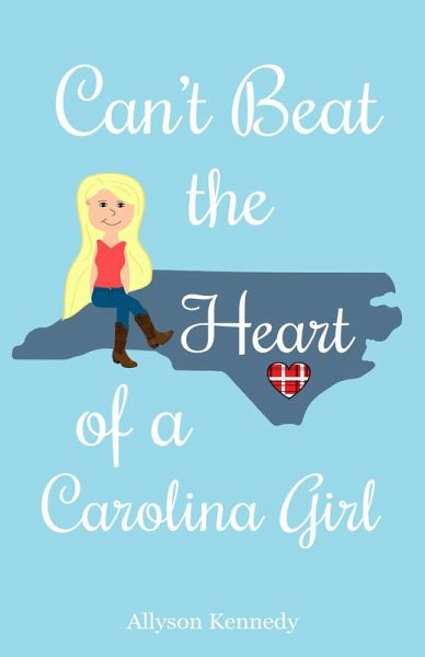 Can't Beat the Heart of a Carolina Girl (eBook, ePUB) Can't Beat the Heart of a Carolina Girl (eBook, ePUB)