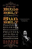 From Bible Belt to Sunbelt: Plain-Folk Religion, Grassroots Politics, and the Rise of Evangelical Conservatism (eBook, ePUB)