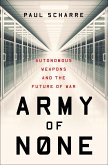 Army of None: Autonomous Weapons and the Future of War (eBook, ePUB)