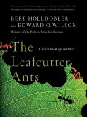 The Leafcutter Ants: Civilization by Instinct (eBook, ePUB)