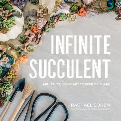 Infinite Succulent: Miniature Living Art to Keep or Share (eBook, ePUB) - Cohen, Rachael