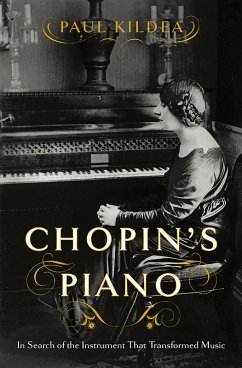 Cover Chopin's Piano: In Search of the Instrument that Transformed Music (eBook, ePUB)