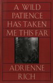 A Wild Patience Has Taken Me This Far: Poems 1978-1981 (eBook, ePUB)