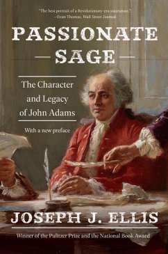 Passionate Sage: The Character and Legacy of John Adams (eBook, ePUB) - Ellis, Joseph J.