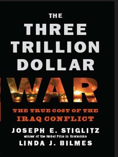 The Three Trillion Dollar War: The True Cost of the Iraq Conflict (eBook, ePUB) - Bilmes, Linda J.; Stiglitz, Joseph E.