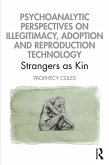 Psychoanalytic Perspectives on Illegitimacy, Adoption and Reproduction Technology (eBook, ePUB)