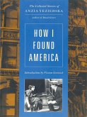 How I Found America: Collected Stories of Anzia Yezierska (Second Edition) (eBook, ePUB)