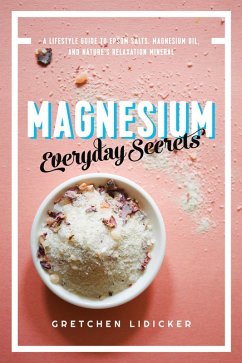 Magnesium: Everyday Secrets: A Lifestyle Guide to Nature's Relaxation Mineral (eBook, ePUB) - Lidicker, Gretchen