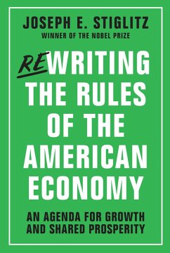 Rewriting the Rules of the American Economy: An Agenda for Growth and Shared Prosperity (eBook, ePUB) - Stiglitz, Joseph E.